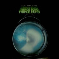 SOFT MACHINE - Triple Echo