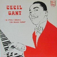 CECIL GANT - I'm Still Singing The Blues Today