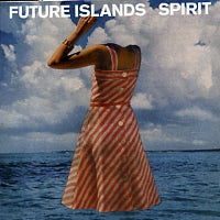 FUTURE ISLANDS - Spirit