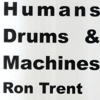 RON TRENT - Humans Drums & Machines Pt 2