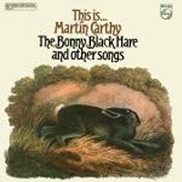 MARTIN CARTHY - The Bonny Black Hare And Other Songs
