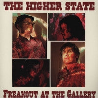 THE HIGHER STATE - Freakout At The Gallery