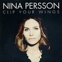 NINA PERSSON - Clip Your Wings