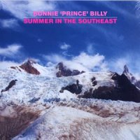 BONNIE 'PRINCE' BILLY - Summer In The Southeast