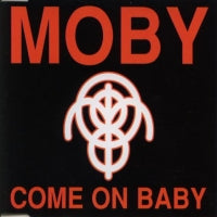 MOBY - Come On Baby