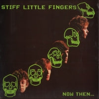 STIFF LITTLE FINGERS - Now Then