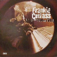 FRANKIE CUTLASS - You And You And You