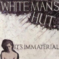 IT'S IMMATERIAL - White Man's Hut
