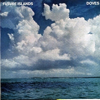FUTURE ISLANDS - Doves