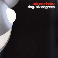 ADAM SHAW - Dog / Six Degrees