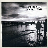 NADINE SHAH - Dreary Town EP