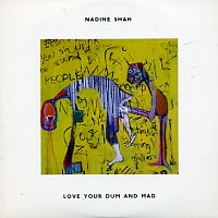 NADINE SHAH - Love Your Dum And Mad