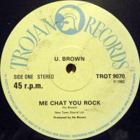 U. BROWN - Me Chat You Rock / It's Me