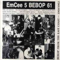 THE EMCEE FIVE - Bebop From The East Coast 1960 / 1962