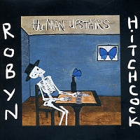 ROBYN HITCHCOCK - The Man Upstairs