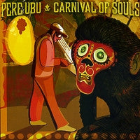 PERE UBU  - Carnival Of Souls