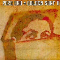 PERE UBU  - Golden Surf II