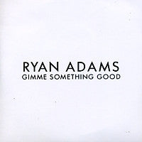 RYAN ADAMS - Gimme Something Good