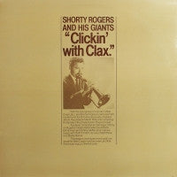 SHORTY ROGERS & HIS GIANTS - Clickin' With Clax