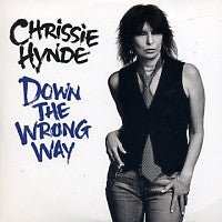 CHRISSIE HYNDE - Down The Wrong Way