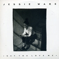JESSIE WARE - Say You Love Me