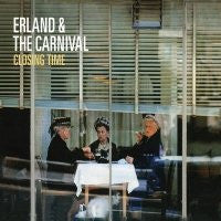 ERLAND AND THE CARNIVAL - Closing Time