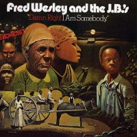 FRED WESLEY AND THE J.B.'S - Damn Right I Am Somebody (Plus 7" Flexi Disc of 'Blow Your Head).