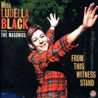 MISS LUDELLA BLACK FEATURING THE MASONICS - From This Witness Stand