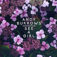 ANDY BURROWS - See A Girl