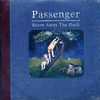 PASSENGER - Scare Away The Dark