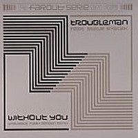 TROUBLEMAN FEATURING STEVE SPACEK - Without You (Waajeed's Flash Gordon Remix)