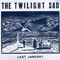 THE TWILIGHT SAD - Last January