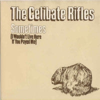 THE CELIBATE RIFLES - Sometimes (I Wouldn't Live Here If You Payed Me)