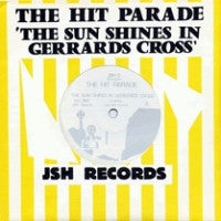 THE HIT PARADE - The Sun Shines In Gerrards Cross / You Hurt Me Too