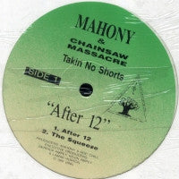 MAHONY & CHAINSAW MASSACRE - Takin No Shorts "After 12"