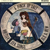 VARIOUS - A Pinch Of Salt - British Sea Songs Old And New