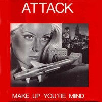 ATTACK - Make Up Your Mind