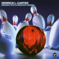 DERRICK L. CARTER - Nearest Hits & Greatest Misses