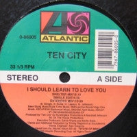 TEN CITY - I Should Learn To Love You