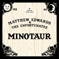 MATTHEW EDWARDS & THE UNFORTUNATES - Minotaur / Bad Blood