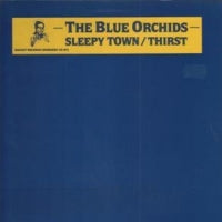 BLUE ORCHIDS - Sleepy Town / Thirst
