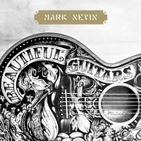 MARK NEVIN - Beautiful Guitars