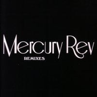 MERCURY REV - Remixes