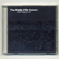 THE FIFTH COLUMN - The Middle Fifth Column - Suspect Music 1981 - 1990