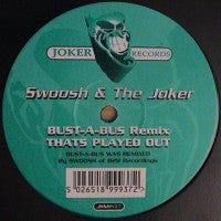 SWOOSH & THE JOKER - Bust-A-Bus (Remix) / That's Played Out