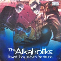 THA ALKAHOLIKS - Likwit feat. King Tee / Only When I'm Drunk