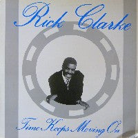 RICK CLARKE - Time Keeps Moving On