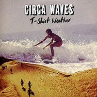 CIRCA WAVES - T-Shirt Weather