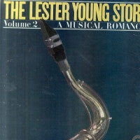 LESTER YOUNG - The Lester Young Story Volume 2 - A Musical Romance
