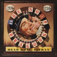SOUP DRAGONS - Head Gone Astray / Girl In The World